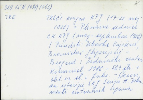 Treći Kongres KPJ (17-22. maj 1926) = Plenarne sednice CK KPJ (maj-septembar 1926.) / pripredili U. Vujošević i B. Gligorijević.