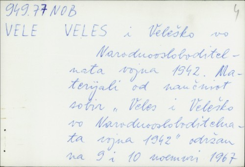 Veles i Veleško vo Narodnoosloboditelnata vojna 1942. : Materijali od Naučniot Sobir 