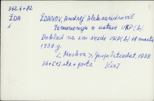 Izmenenija v ustave VKP<b>  : doklad na 18. sʺezde VKP(b), 18 marta 1939. g. / A. Ždanov