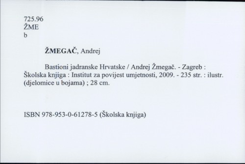 Bastioni jadranske Hrvatske / Andrej Žmegač.