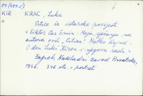 Crtice iz istarske povijesti / Luka Kirac ; [predgovori:] Viktor Car Emin i Matko Rojnić.