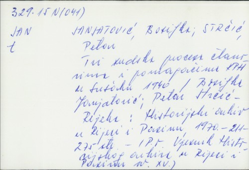 Tri sudska procesa članovima i pomagačima KPH u Sušaku 1940. / Bosiljka Janjatović, Petar Strčić.