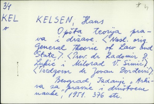Opšta teorija prava i države / Hans Kelsen ; [preveli Radomir D. Lukić, Milorad V. Simić].