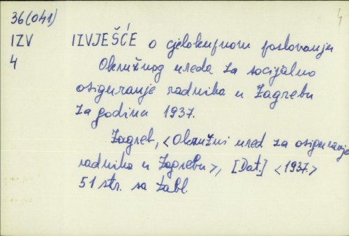 Izvješće o cjelokupnom poslovanju Okružnog ureda za socijalno osiguranje radnika u Zagrebu za godinu 1937. /