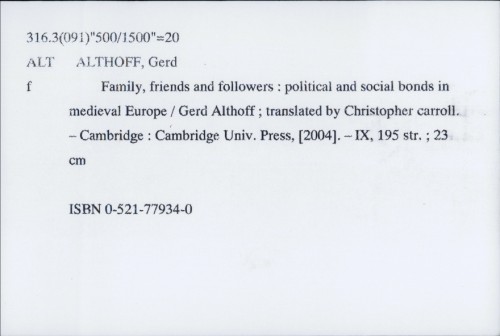 Family, friends and followers : political and social bonds in medieval Europe / Gerd Althoff