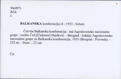 Balkanska konferencija (4 ; 1933 ; Solun) : Četvrta Balkanska konferencija : rad Jugoslavenske nacionalne grupe / [uredio] Čedomir Đurđević