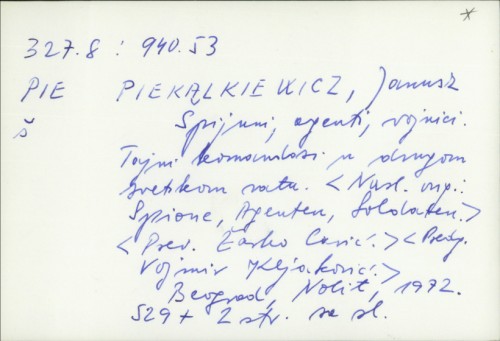 Špijuni, agenti, vojnici : Tajni dokumenti u drugom svetskom ratu / Janusz Piekalkiewicz ; Prev. : Žarko Carić