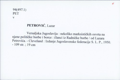 Versaljska Jugoslavija : nekoliko marksističkih osvrta na njene političke borbe i borce : članci iz Radničke borbe / od Lazara Petrovića.