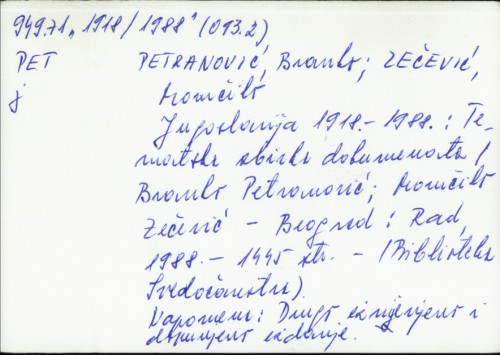 Jugoslavija 1918-1988. : tematska zbirka dokumenata / [priredili] Branko Petranović, Momčilo Zečević.