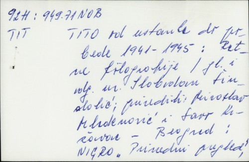 Tito od ustanka do pobede 1941-1945 : ratne fotografije / [priredili Miroslav Mladenović i Savo Kržavac].