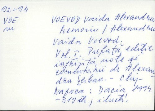 Memorii / Alexandru Vaida Voevod ; prefață, ediție îngrijită, note și comentarii de Alexandru Șerban.