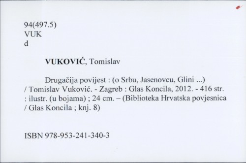 Drugačija povijest : (o Srbu, Jasenovcu, Glini ...) / Tomislav Vuković.