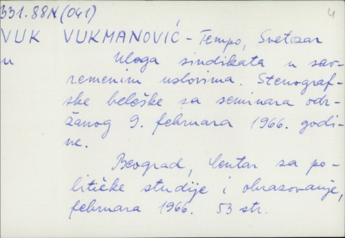 Uloga sindikata u savremenim uslovima : Stenografske beleške sa seminara održanog 9. februara 1966. godine / Svetozar Vukmanović-Tempo