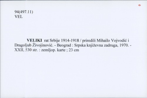 Veliki rat Srbije 1914-1918 / priredili Mihailo Vojvodić i Dragoljub Živojinović.