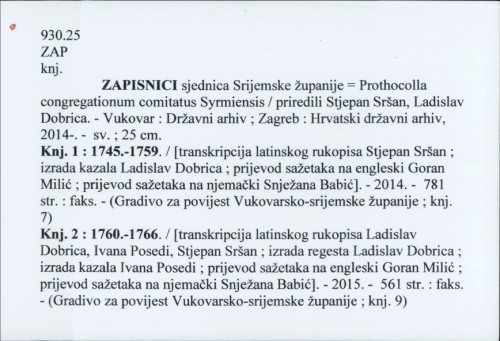 Zapisnici sjednica Srijemske županije = Prothocolla congregationum comitatus Syrmiensis / priredili Stjepan Sršan, Ladislav Dobrica.