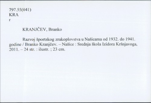 Razvoj športskog zrakoplovstva u Našicama od 1932. do 1941. godine / Branko Kranjčev.