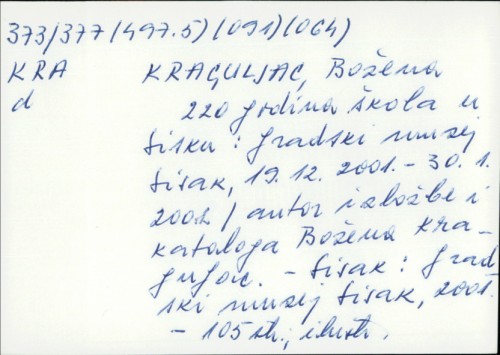 220 godina škola u Sisku : Gradski muzej Sisak, prosinac 2001. / [autor izložbe i kataloga Božena Kraguljac ; fotografije Mladen Popović, Blaženka Sumtešić].