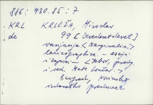 99 varijacija ; Lexicographica ; Eseji i zapisi / Miroslav Krleža ; [izbor, predgovor i red. Mate Lončar].