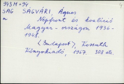 Népfront és koalíció Magyarországon 1936 - 1948 / Agnes Sagvari