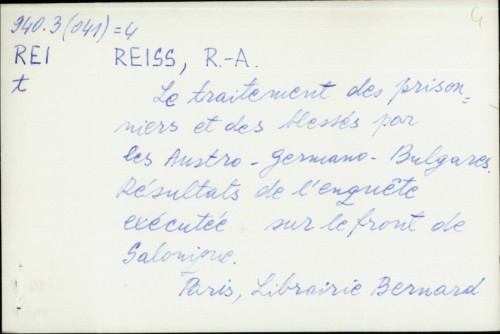 Le traitement des prisonniers et des blessés par les Austro-Germano-Bulgares : résultats de l'enquête exécutée sur le front de Salonique / par R.A. Reiss.