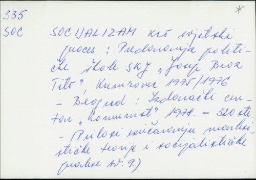 Socijalizam kao svjetski proces : Predavanja Političke škole SKJ "Josip Broz Tito", Kumrovec, 1975./1976. /