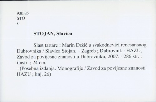 Slast tartare : Marin Držić u svakodnevici renesansnog Dubrovnika / Slavica Stojan.