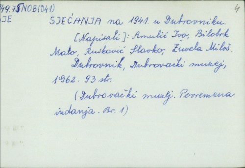 Sjećanja na 1941. u Dubrovniku / Ivo Amulić, Mato Bilobrk i dr.
