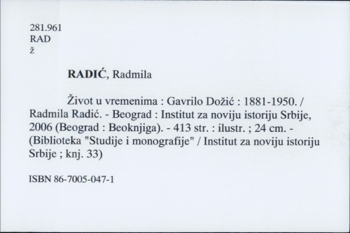 Život u vremenima : Gavrilo Dožić : 1881, - 1950. / Radmila Radić
