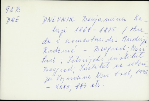 Dnevnik Benjamina Kalaja 1868-1875 / [obrada i komentar dr. Andrija Radenić]