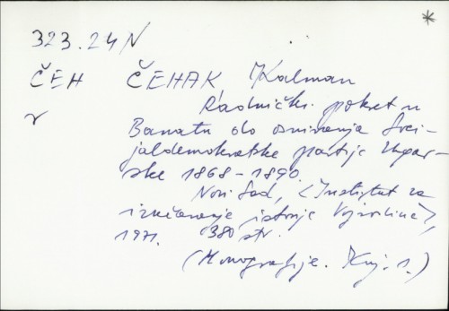 Radnički pokret u Banatu do osnivanja Socijaldemokratske partije Ugarske 1868-1890. / Kalman Čehak
