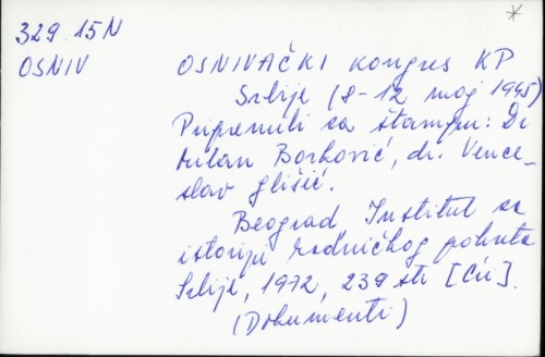 Osnivački kongres KP Srbije : 8-12 maja 1945 / priredili za štampu [i predgovor napisali] Milan Borković, Venceslav Glišić.
