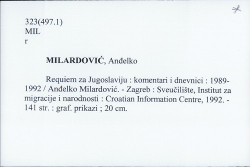 Requiem za Jugoslaviju : komentari i dnevnici : 1989-1992 / Anđelko Milardović.