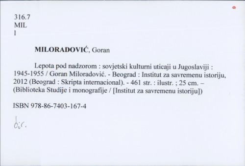 Lepota pod nadzorom : sovjetski kulturni uticaji u Jugoslaviji : 1945-1955 / Goran Miloradović.