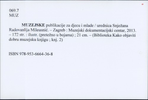 Muzejske publikacije za djecu i mlade / urednica Snježana Radovanlija Mileusnić ; autori(ce) tekstova Renata Brezinščak ... et al.