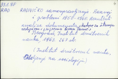 Radnic̆ko samoupravljanje, razvoj i problemi 1950.-1960. : rezultati analize dokumenata / [Radove za s̆tampu, redigovao i pripremio Zivan Tanić]