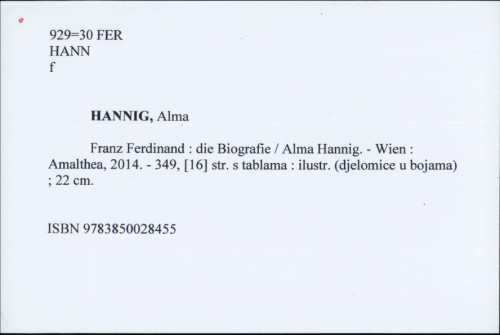 Franz Ferdinand : die Biografie / Alma Hannig