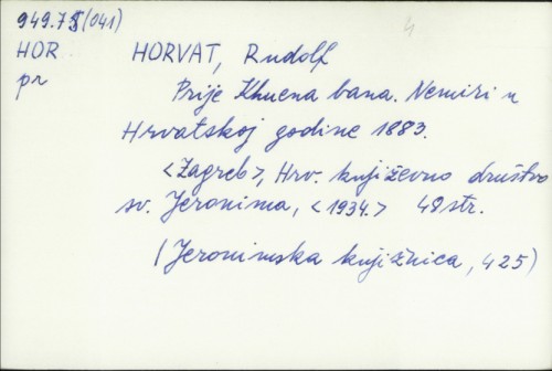 Prije Khuena bana : nemiri u Hrvatskoj godine 1883. / Rudolf Horvat