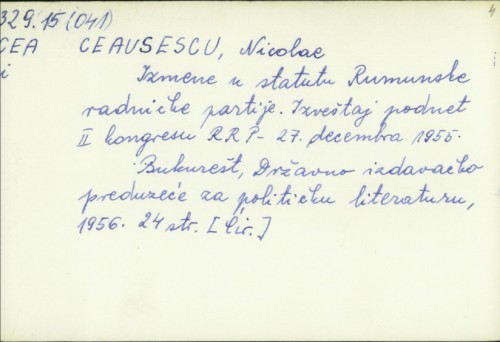 Izmene u statutu Rumunske radničke partije : Izveštaj podnet II. kongresu RRP 27. decembra 1955. / Nicolae Ceausescu