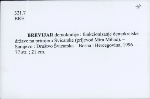 Brevijar demokratije : funkcionisanje demokratske države na primjeru Švicarske / [prijevod Mira Mihač]