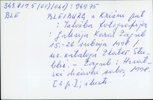 Bleiburg i Križni put : izložba fotografija : galerija Karas Zagreb 15.-26. svibnja 1998. / [urednik kataloga] Zlatko Stublić