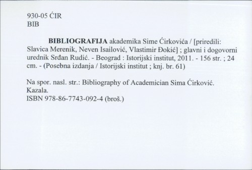 Bibliografija akademika Sime Ćirkovića / [priredili] Slavica Merenik, Neven Isailović i Vlastimir Đokić