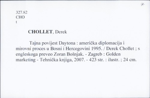 Tajna povijest Daytona : američka diplomacija i mirovni proces u Bosni i Hercegovini 1995. / Derek Chollet
