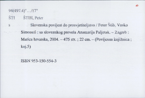Slovenska povijest do prosvjetiteljstva / Peter Štih, Vasko Simoniti ; sa slovenskog prevela Anamarija Paljetak.