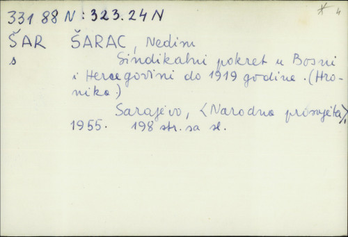 Sindikalni pokret u Bosni i Hercegovini do 1919 godine : (hronika) / Nedim Šarac.