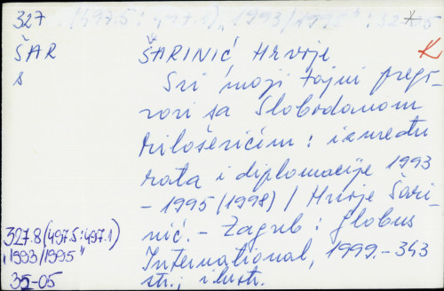 Svi moji tajni pregovori sa Slobodanom Miloševićem između rata i diplomacije, 1993. - 1995. (1998.) Hrvoje Šarinić