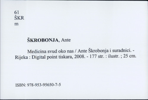 Medicina svud oko nas / Ante Škrobonja i suradnici.