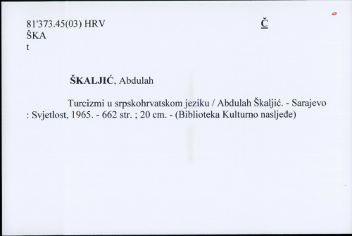 Turcizmi u srpskohrvatskom jeziku / Abdulah Škaljić