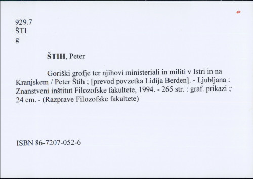Goriški grofje ter njihovi ministeriali in militi v Istri in na Kranjskem : Peter Štih ; [prevod povzetka Lidija Berden].