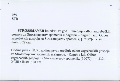 Strossmayer koledar : za god... / uredjuje odbor zagrebačkih gospoja za Strossmayerov spomenik u Zagrebu.