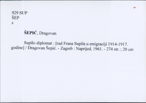 Supilo diplomat : [rad Frana Supila u emigraciji 1914-1917. godine] / Dragovan Šepić.